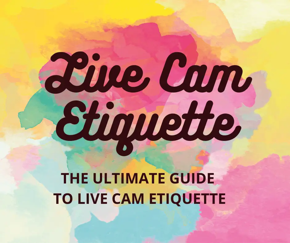Live Cam Etiquette - Adult Cam Guide